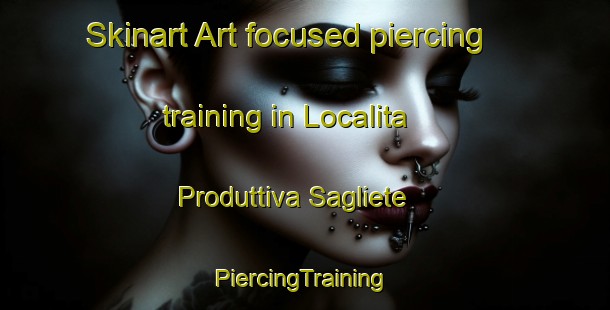 Skinart Art-focused piercing training in Localita Produttiva Sagliete | #PiercingTraining #PiercingClasses #SkinartTraining-Italy