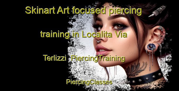 Skinart Art-focused piercing training in Localita Via Terlizzi | #PiercingTraining #PiercingClasses #SkinartTraining-Italy