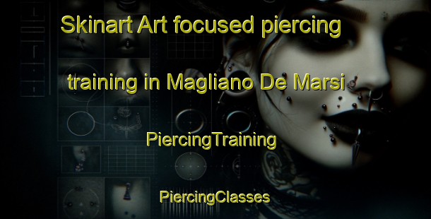 Skinart Art-focused piercing training in Magliano De Marsi | #PiercingTraining #PiercingClasses #SkinartTraining-Italy