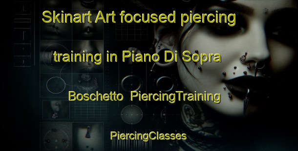 Skinart Art-focused piercing training in Piano Di Sopra   Boschetto | #PiercingTraining #PiercingClasses #SkinartTraining-Italy