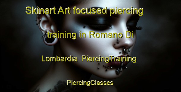 Skinart Art-focused piercing training in Romano Di Lombardia | #PiercingTraining #PiercingClasses #SkinartTraining-Italy