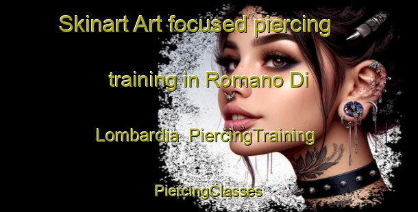 Skinart Art-focused piercing training in Romano Di Lombardia | #PiercingTraining #PiercingClasses #SkinartTraining-Italy