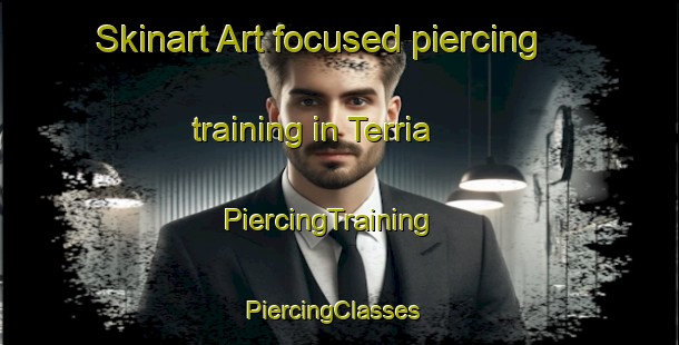 Skinart Art-focused piercing training in Terria | PiercingTraining | PiercingClasses | SkinartTraining-Italy