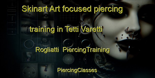 Skinart Art-focused piercing training in Tetti Varetti   Rogliatti | #PiercingTraining #PiercingClasses #SkinartTraining-Italy