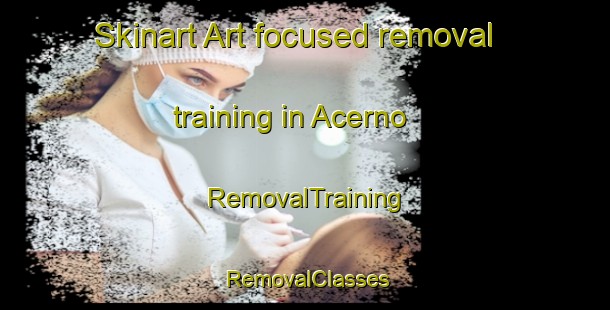 Skinart Art-focused removal training in Acerno | RemovalTraining | RemovalClasses | SkinartTraining-Italy