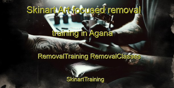 Skinart Art-focused removal training in Agana | #RemovalTraining #RemovalClasses #SkinartTraining-Italy