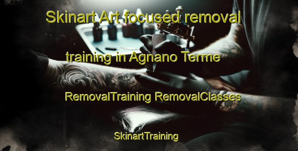 Skinart Art-focused removal training in Agnano Terme | #RemovalTraining #RemovalClasses #SkinartTraining-Italy