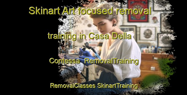 Skinart Art-focused removal training in Casa Della Contessa | #RemovalTraining #RemovalClasses #SkinartTraining-Italy