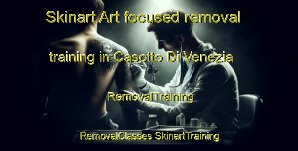 Skinart Art-focused removal training in Casotto Di Venezia | #RemovalTraining #RemovalClasses #SkinartTraining-Italy