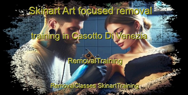 Skinart Art-focused removal training in Casotto Di Venezia | #RemovalTraining #RemovalClasses #SkinartTraining-Italy