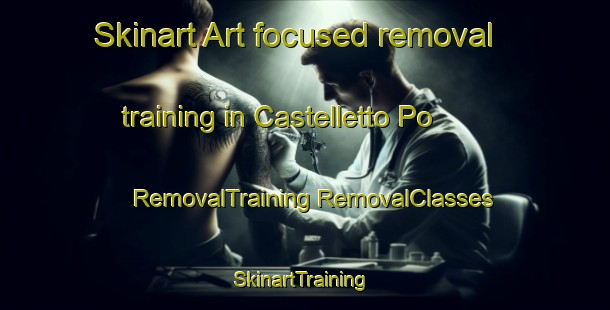 Skinart Art-focused removal training in Castelletto Po | #RemovalTraining #RemovalClasses #SkinartTraining-Italy