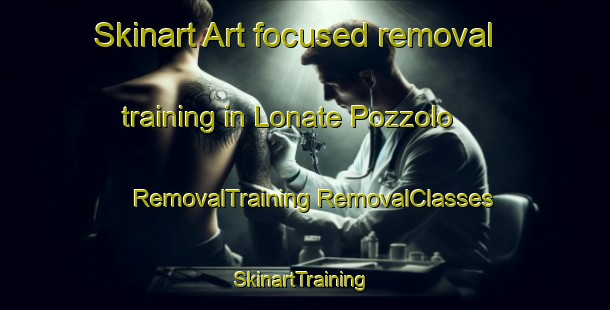 Skinart Art-focused removal training in Lonate Pozzolo | #RemovalTraining #RemovalClasses #SkinartTraining-Italy