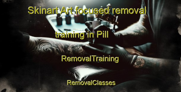 Skinart Art-focused removal training in Pill | RemovalTraining | RemovalClasses | SkinartTraining-Italy