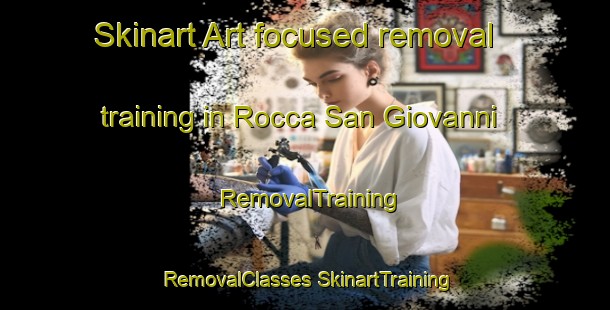 Skinart Art-focused removal training in Rocca San Giovanni | #RemovalTraining #RemovalClasses #SkinartTraining-Italy