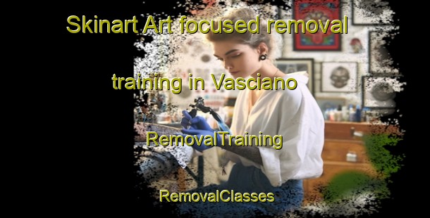 Skinart Art-focused removal training in Vasciano | RemovalTraining | RemovalClasses | SkinartTraining-Italy