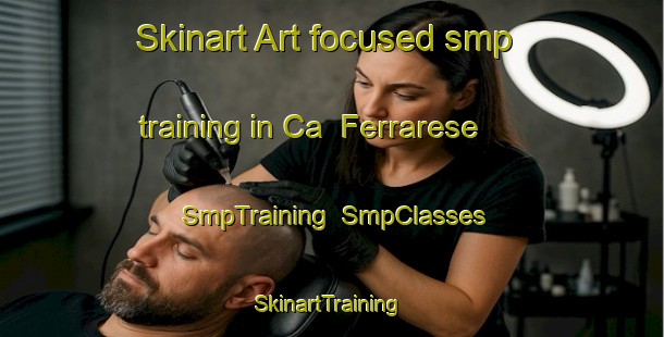 Skinart Art-focused smp training in Ca  Ferrarese | SmpTraining | SmpClasses | SkinartTraining-Italy