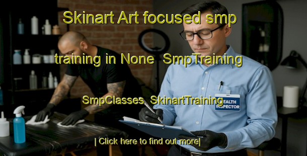 Skinart Art-focused smp training in None | SmpTraining | SmpClasses | SkinartTraining-Italy