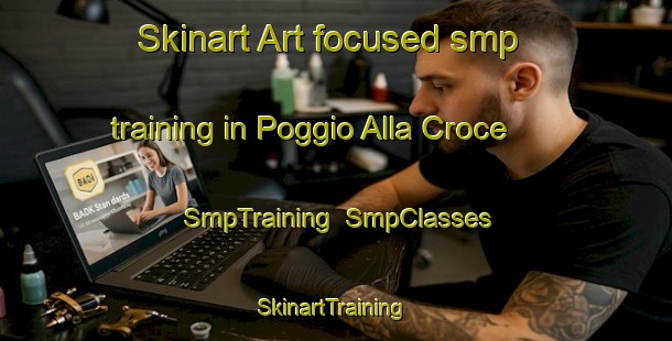 Skinart Art-focused smp training in Poggio Alla Croce | SmpTraining | SmpClasses | SkinartTraining-Italy