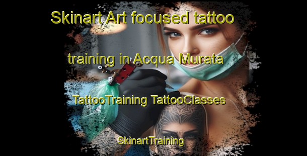 Skinart Art-focused tattoo training in Acqua Murata | #TattooTraining #TattooClasses #SkinartTraining-Italy