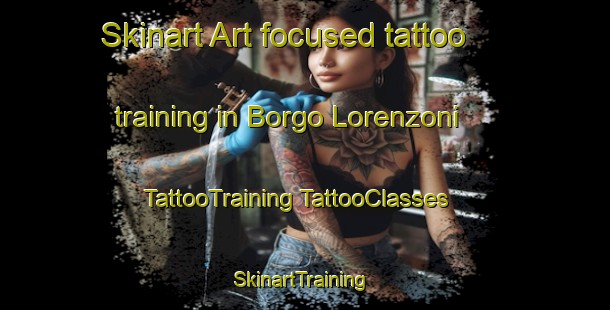 Skinart Art-focused tattoo training in Borgo Lorenzoni | #TattooTraining #TattooClasses #SkinartTraining-Italy