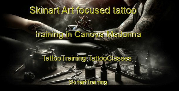 Skinart Art-focused tattoo training in Canova Madonna | #TattooTraining #TattooClasses #SkinartTraining-Italy