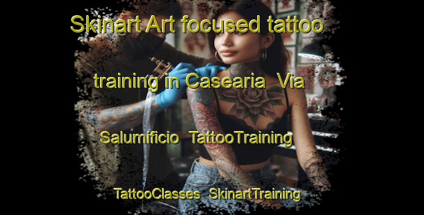 Skinart Art-focused tattoo training in Casearia  Via Salumificio | TattooTraining | TattooClasses | SkinartTraining-Italy