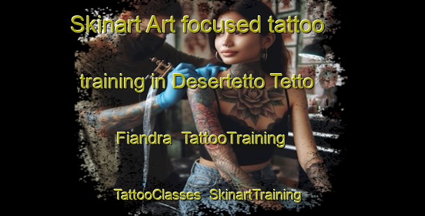 Skinart Art-focused tattoo training in Desertetto Tetto Fiandra | TattooTraining | TattooClasses | SkinartTraining-Italy
