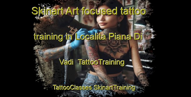 Skinart Art-focused tattoo training in Localita Piana Di Vadi | #TattooTraining #TattooClasses #SkinartTraining-Italy