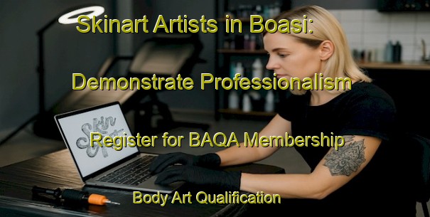 Skinart Artists in Boasi: Demonstrate Professionalism - Register for BAQA Membership | Body Art Qualification Authority | BAQA-Italy
