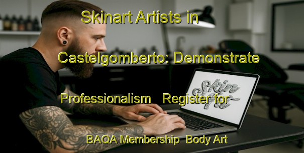 Skinart Artists in Castelgomberto: Demonstrate Professionalism - Register for BAQA Membership | Body Art Qualification Authority | BAQA-Italy