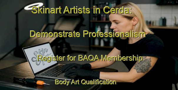 Skinart Artists in Cerda: Demonstrate Professionalism - Register for BAQA Membership | Body Art Qualification Authority | BAQA-Italy