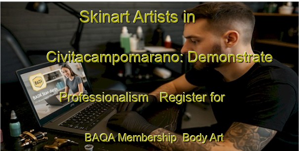 Skinart Artists in Civitacampomarano: Demonstrate Professionalism - Register for BAQA Membership | Body Art Qualification Authority | BAQA-Italy