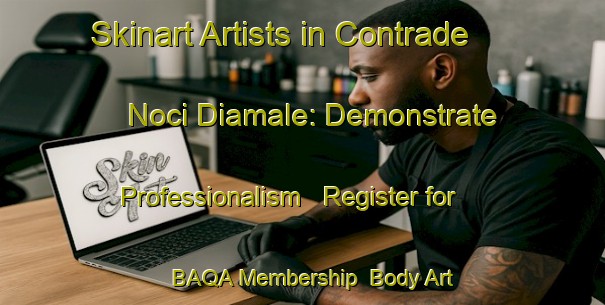 Skinart Artists in Contrade Noci Diamale: Demonstrate Professionalism - Register for BAQA Membership | Body Art Qualification Authority | BAQA-Italy