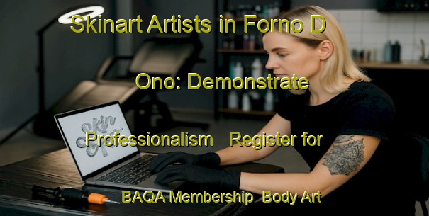 Skinart Artists in Forno D Ono: Demonstrate Professionalism - Register for BAQA Membership | Body Art Qualification Authority | BAQA-Italy