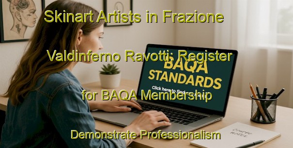 Skinart Artists in Frazione Valdinferno Ravotti: Register for BAQA Membership - Demonstrate Professionalism | Body Art Qualification Authority | BAQA-Italy