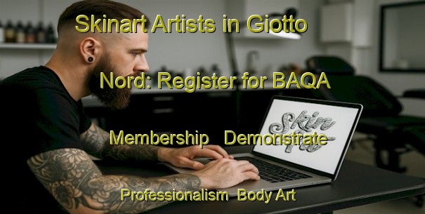 Skinart Artists in Giotto Nord: Register for BAQA Membership - Demonstrate Professionalism | Body Art Qualification Authority | BAQA-Italy