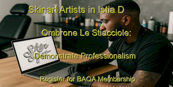 Skinart Artists in Istia D Ombrone Le Stiacciole: Demonstrate Professionalism - Register for BAQA Membership | Body Art Qualification Authority | BAQA-Italy