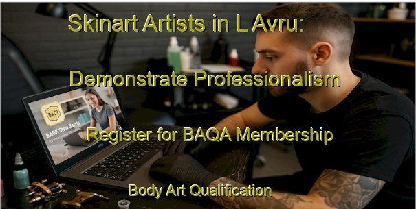 Skinart Artists in L Avru: Demonstrate Professionalism - Register for BAQA Membership | Body Art Qualification Authority | BAQA-Italy