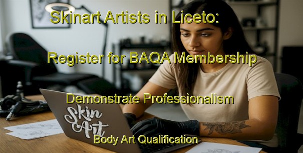 Skinart Artists in Liceto: Register for BAQA Membership - Demonstrate Professionalism | Body Art Qualification Authority | BAQA-Italy