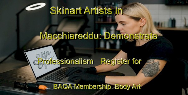 Skinart Artists in Macchiareddu: Demonstrate Professionalism - Register for BAQA Membership | Body Art Qualification Authority | BAQA-Italy