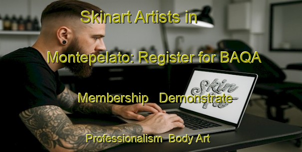 Skinart Artists in Montepelato: Register for BAQA Membership - Demonstrate Professionalism | Body Art Qualification Authority | BAQA-Italy