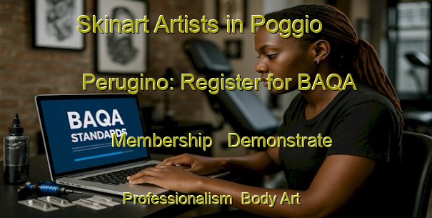 Skinart Artists in Poggio Perugino: Register for BAQA Membership - Demonstrate Professionalism | Body Art Qualification Authority | BAQA-Italy