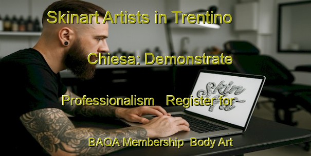 Skinart Artists in Trentino Chiesa: Demonstrate Professionalism - Register for BAQA Membership | Body Art Qualification Authority | BAQA-Italy