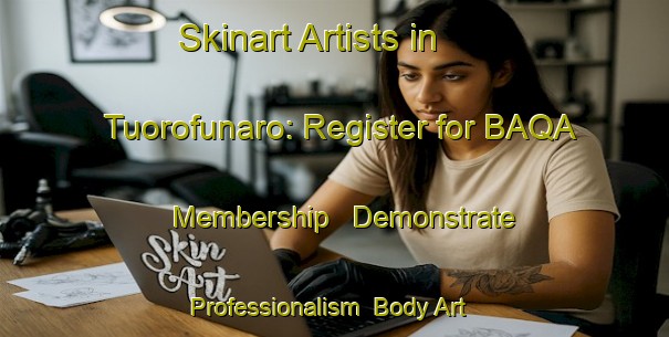 Skinart Artists in Tuorofunaro: Register for BAQA Membership - Demonstrate Professionalism | Body Art Qualification Authority | BAQA-Italy