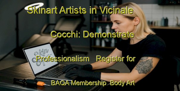 Skinart Artists in Vicinale Cocchi: Demonstrate Professionalism - Register for BAQA Membership | Body Art Qualification Authority | BAQA-Italy