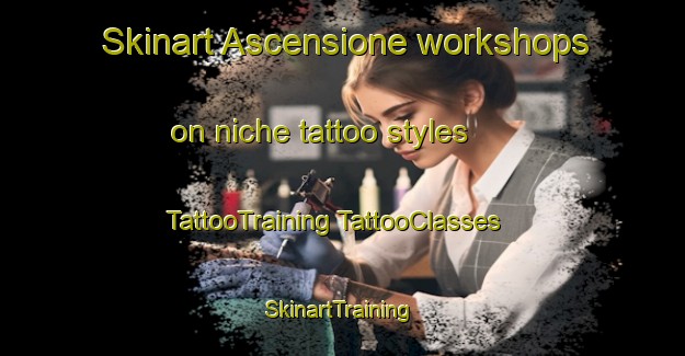 Skinart Ascensione workshops on niche tattoo styles | #TattooTraining #TattooClasses #SkinartTraining-Italy