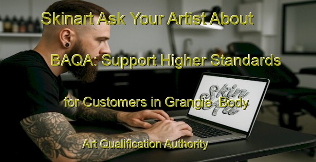 Skinart Ask Your Artist About BAQA: Support Higher Standards for Customers in Grangie | Body Art Qualification Authority | BAQA-Italy