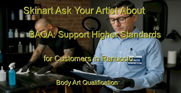 Skinart Ask Your Artist About BAQA: Support Higher Standards for Customers in Ranuccio | Body Art Qualification Authority | BAQA-Italy