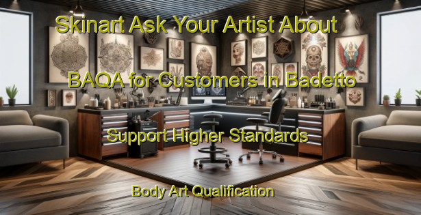 Skinart Ask Your Artist About BAQA for Customers in Badetto - Support Higher Standards | Body Art Qualification Authority | BAQA-Italy