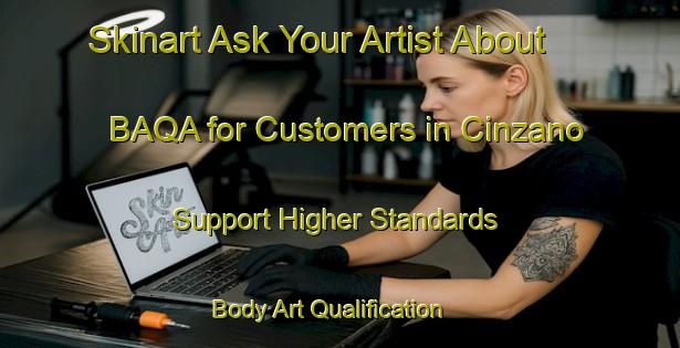 Skinart Ask Your Artist About BAQA for Customers in Cinzano - Support Higher Standards | Body Art Qualification Authority | BAQA-Italy